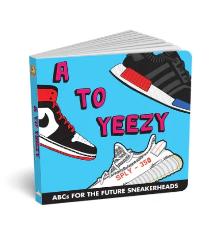 A to Yeezy - ABCs for the Future Sneakerheads