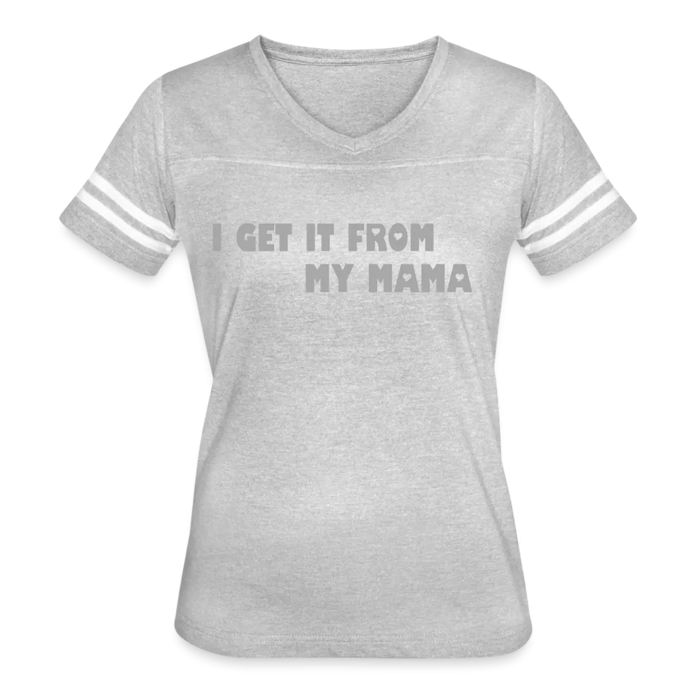 I Get it from My Mama Glitz Print Women’s Vintage Sport T-Shirt