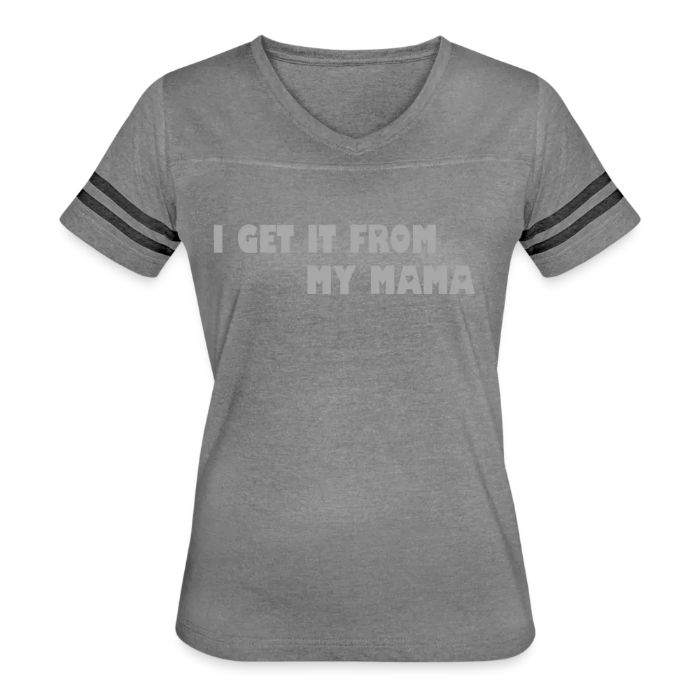 I Get it from My Mama Glitz Print Women’s Vintage Sport T-Shirt