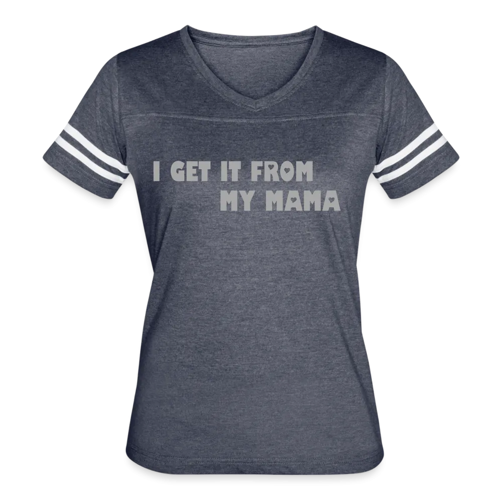 I Get it from My Mama Glitz Print Women’s Vintage Sport T-Shirt