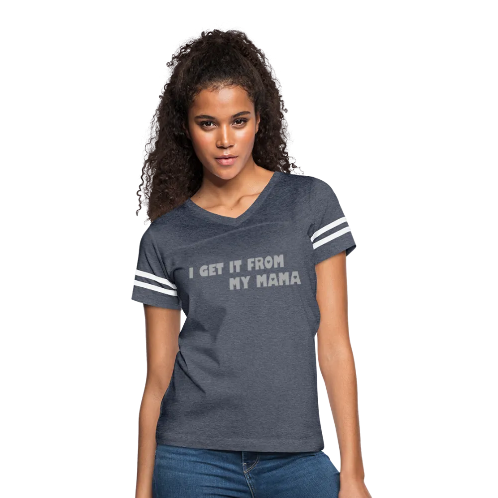 I Get it from My Mama Glitz Print Women’s Vintage Sport T-Shirt