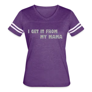 I Get it from My Mama Glitz Print Women’s Vintage Sport T-Shirt