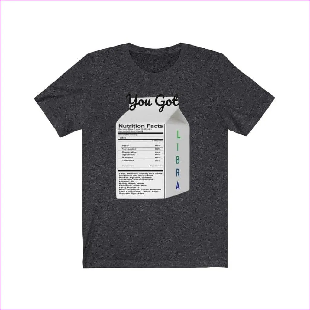 You Got Libra Stylish Zodiac Sign Unisex Tee - Top-Rated Astrology Apparel